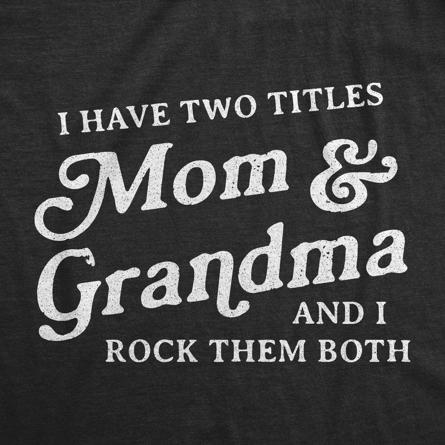 I Have Two Titles Mom and Grandma Women's Tshirt