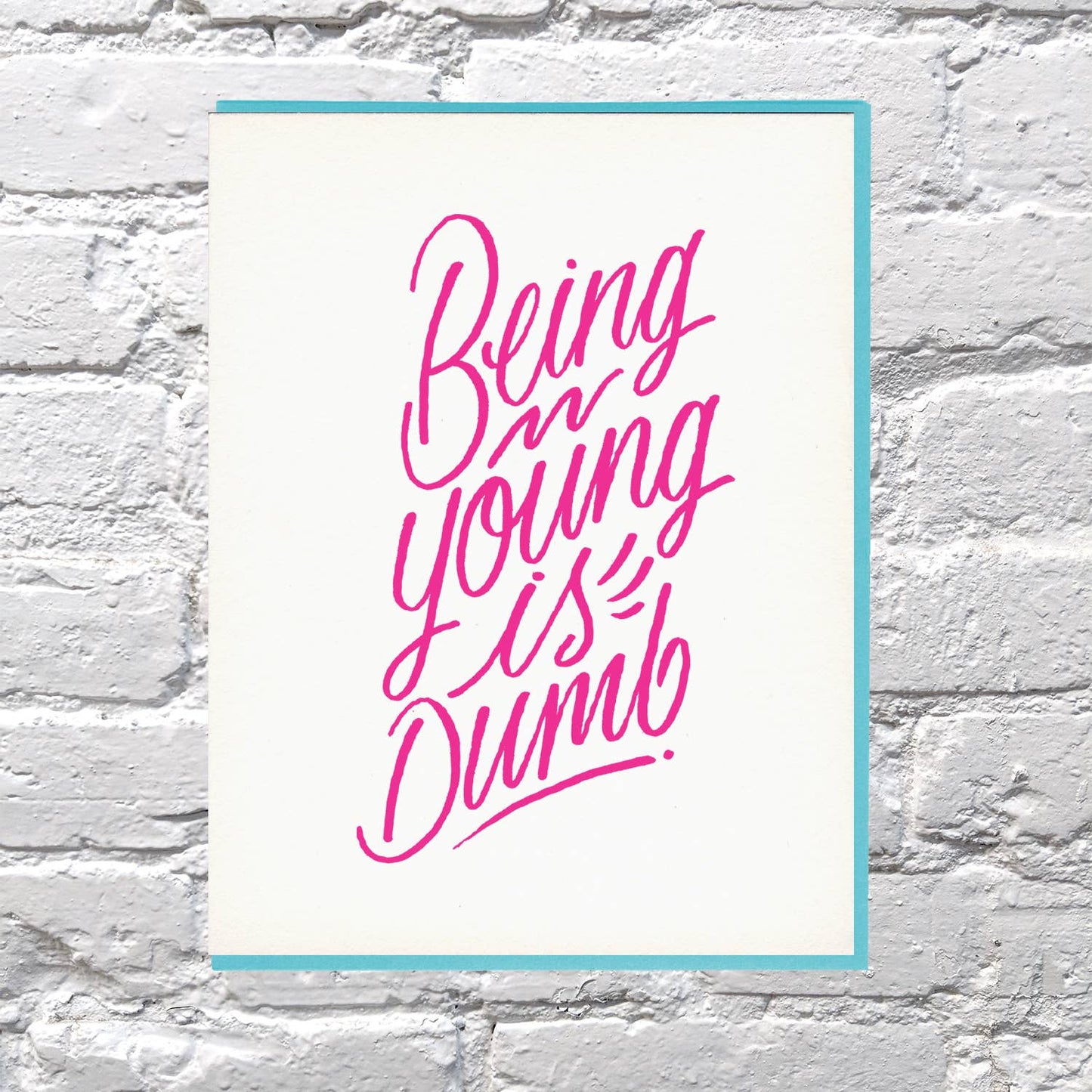 Being Young is Dumb Birthday Card