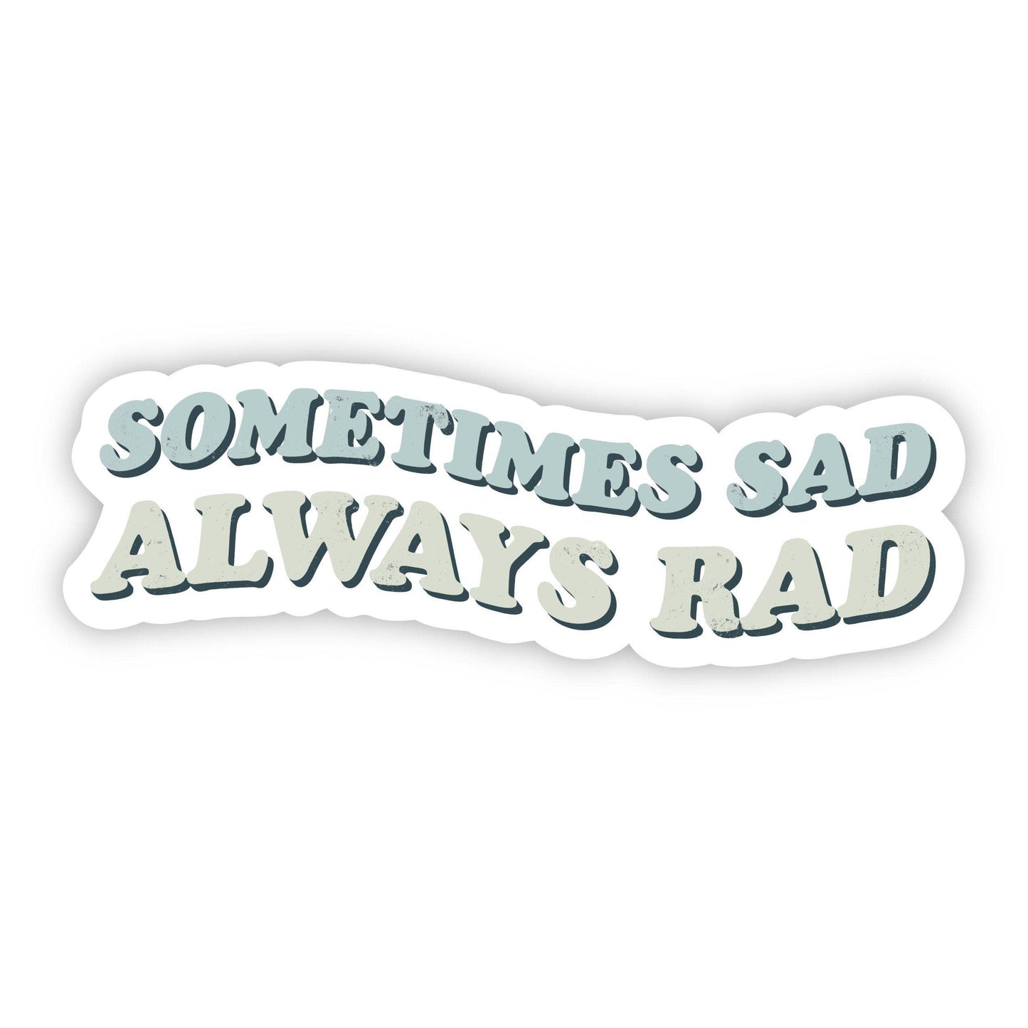 Sometimes Sad Always Rad Mental Health Sticker