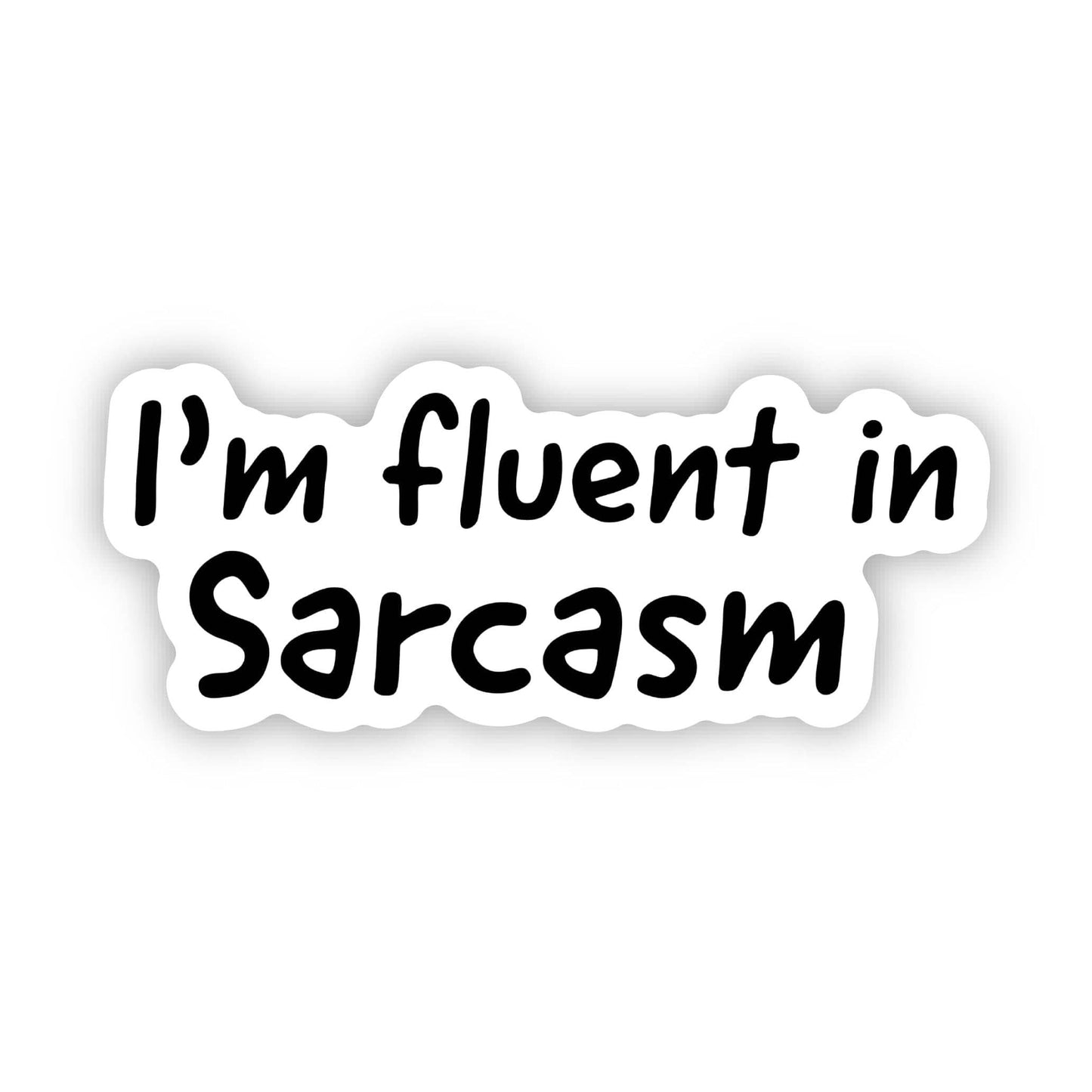 "I'm fluent in sarcasm" Snarky Text Sticker