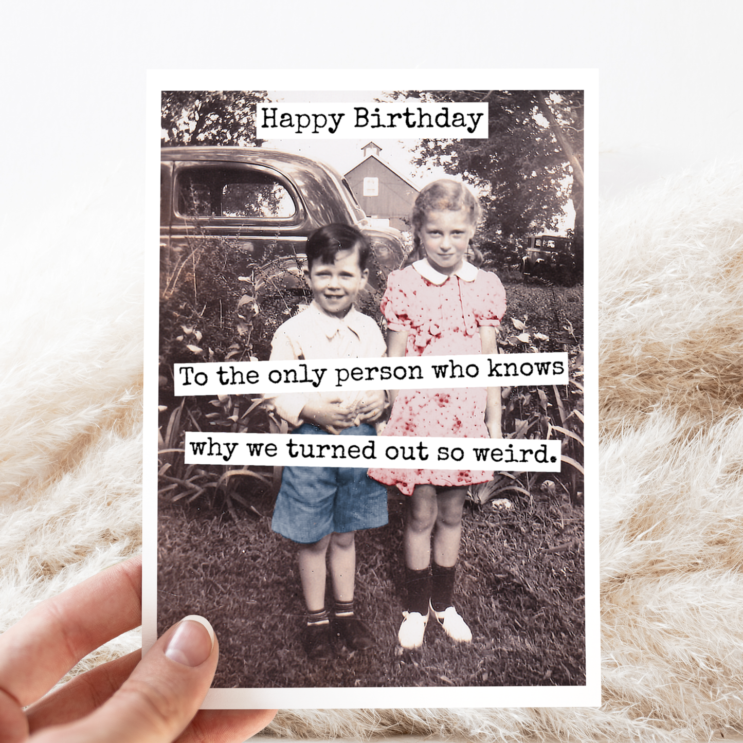 Happy Birthday To The Only Person Who Knows Why...Greeting Card