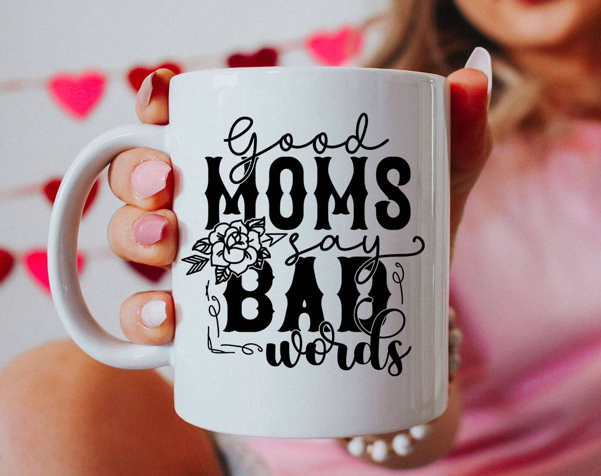 Good Moms Say Bad Words Mug