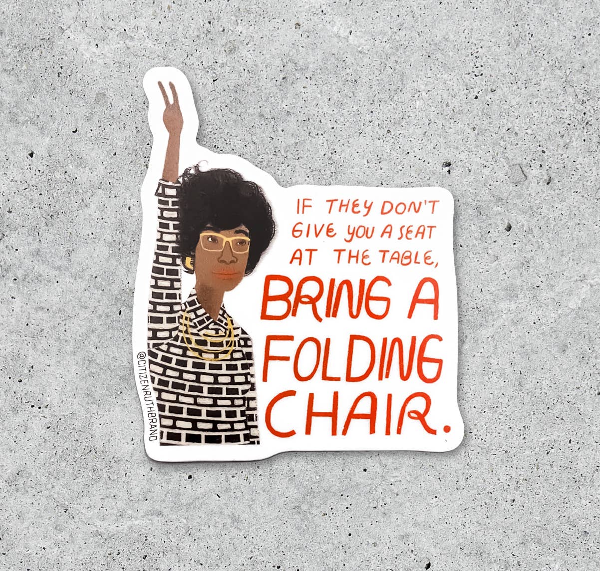 Shirley Chisholm If They Don't Give You A Seat vinyl sticker