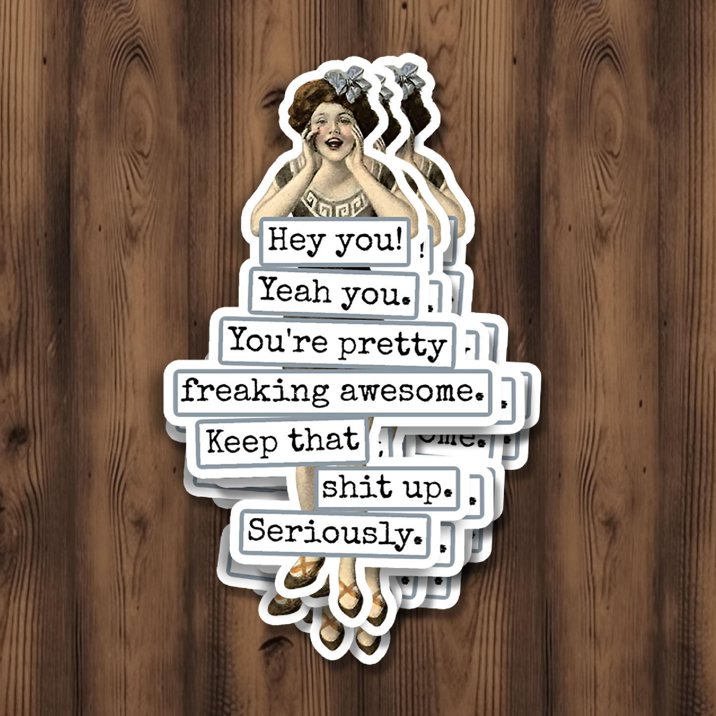 Hey You! Yeah You. You're Pretty Freaking Awesome..Vinyl Sticker