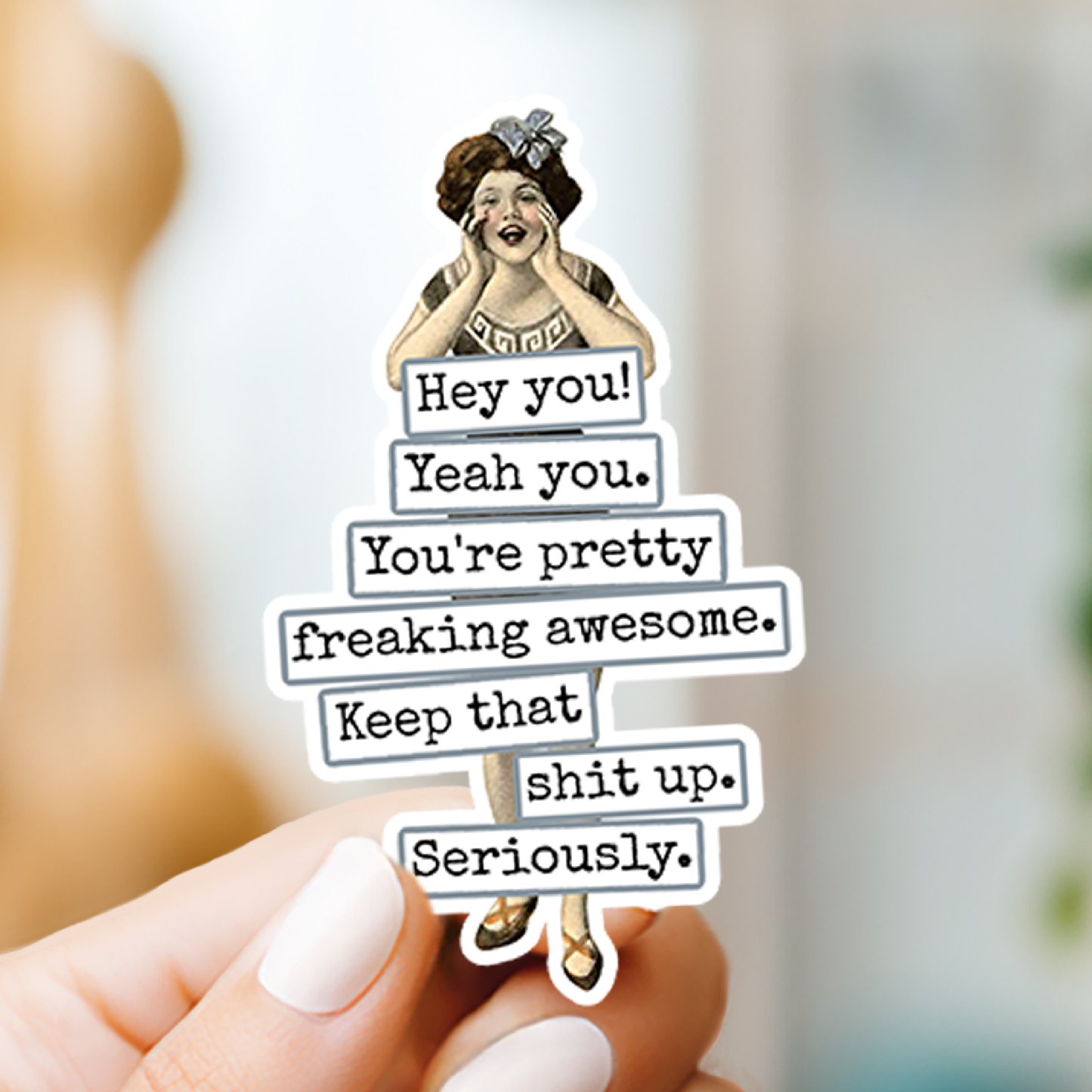 Hey You! Yeah You. You're Pretty Freaking Awesome..Vinyl Sticker