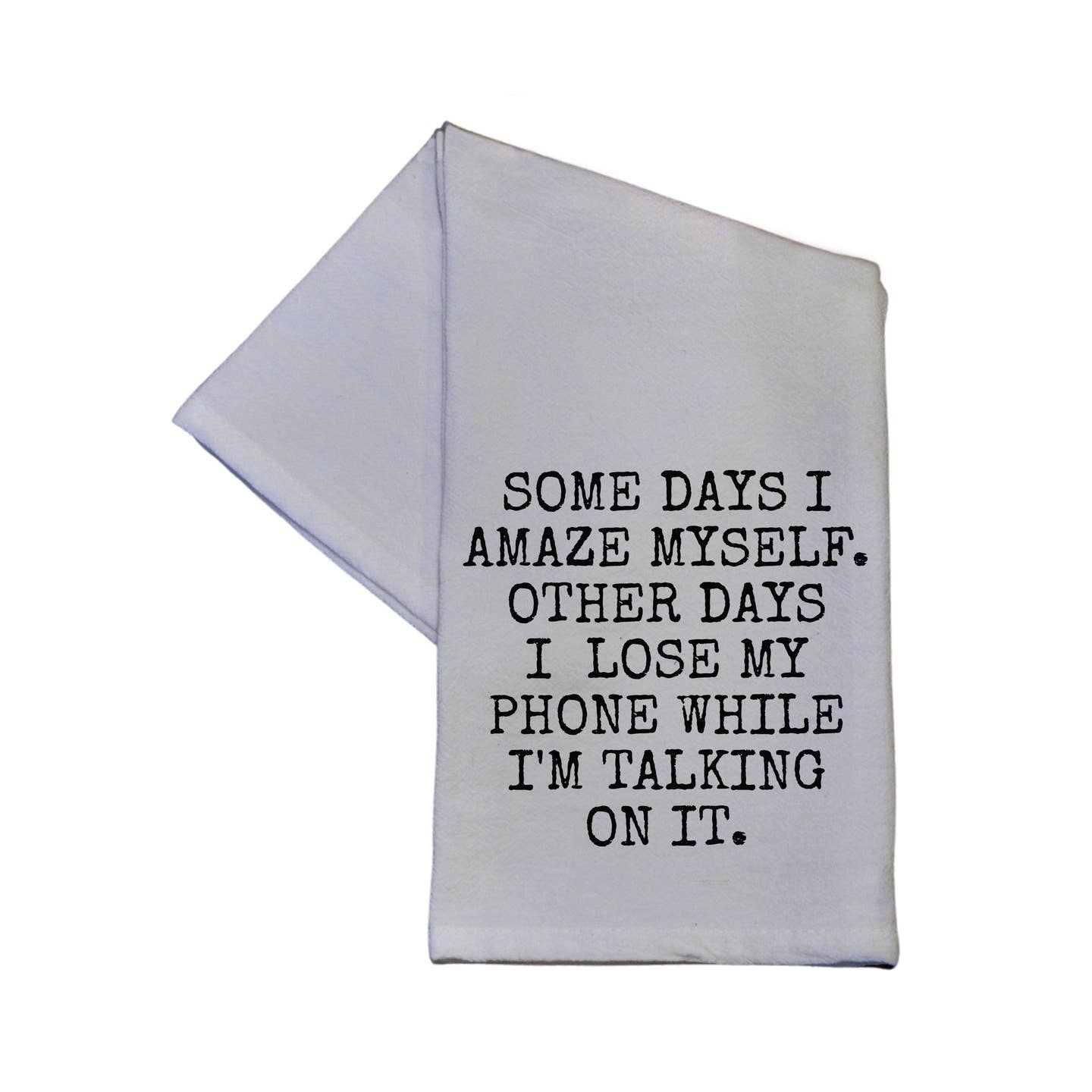 Some Days I Amaze Myself...Tea Towel