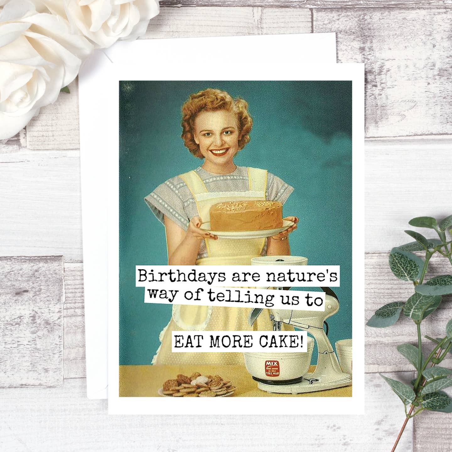 Birthdays are nature's way...eat more cake card