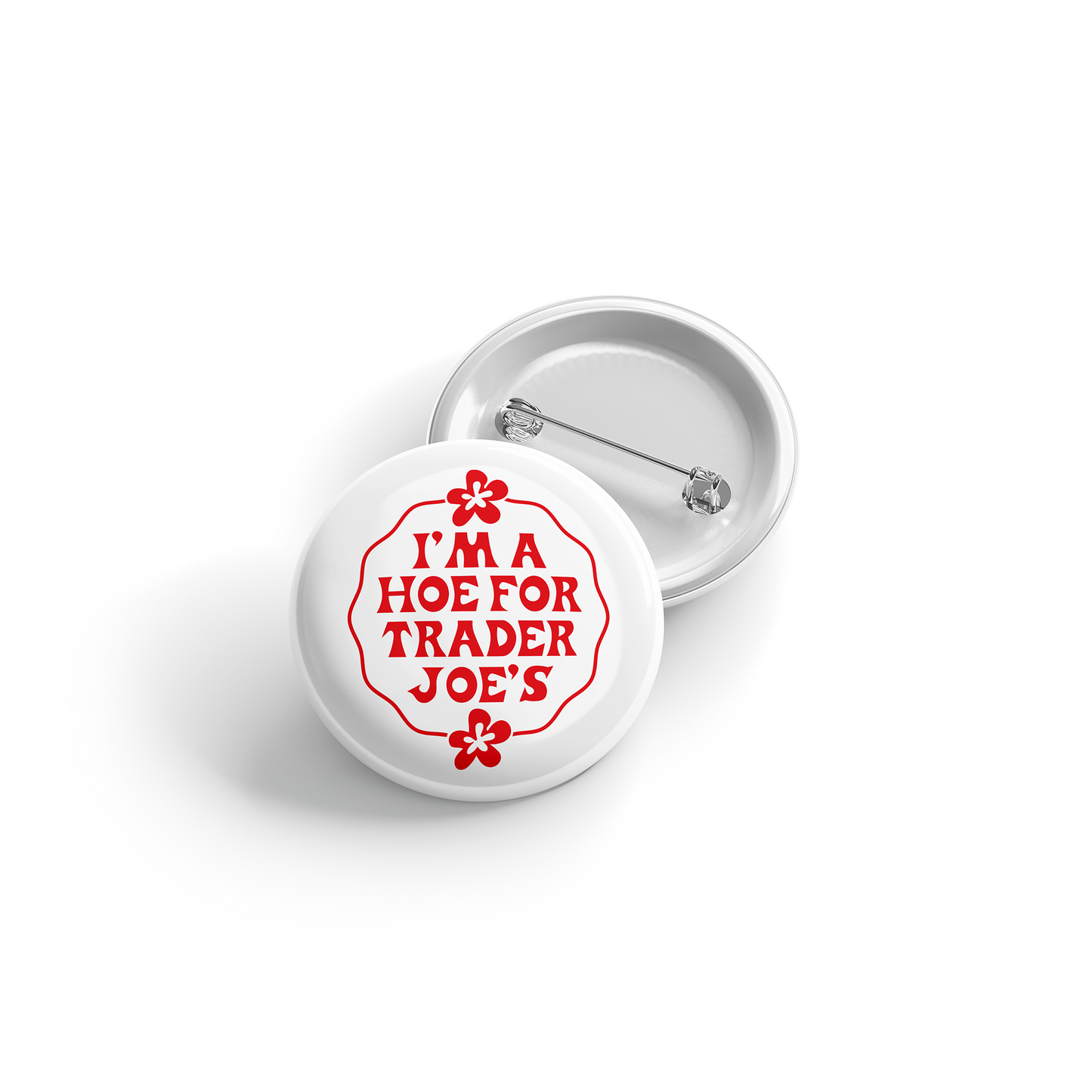 I'm a Hoe For Trader Joe's Button