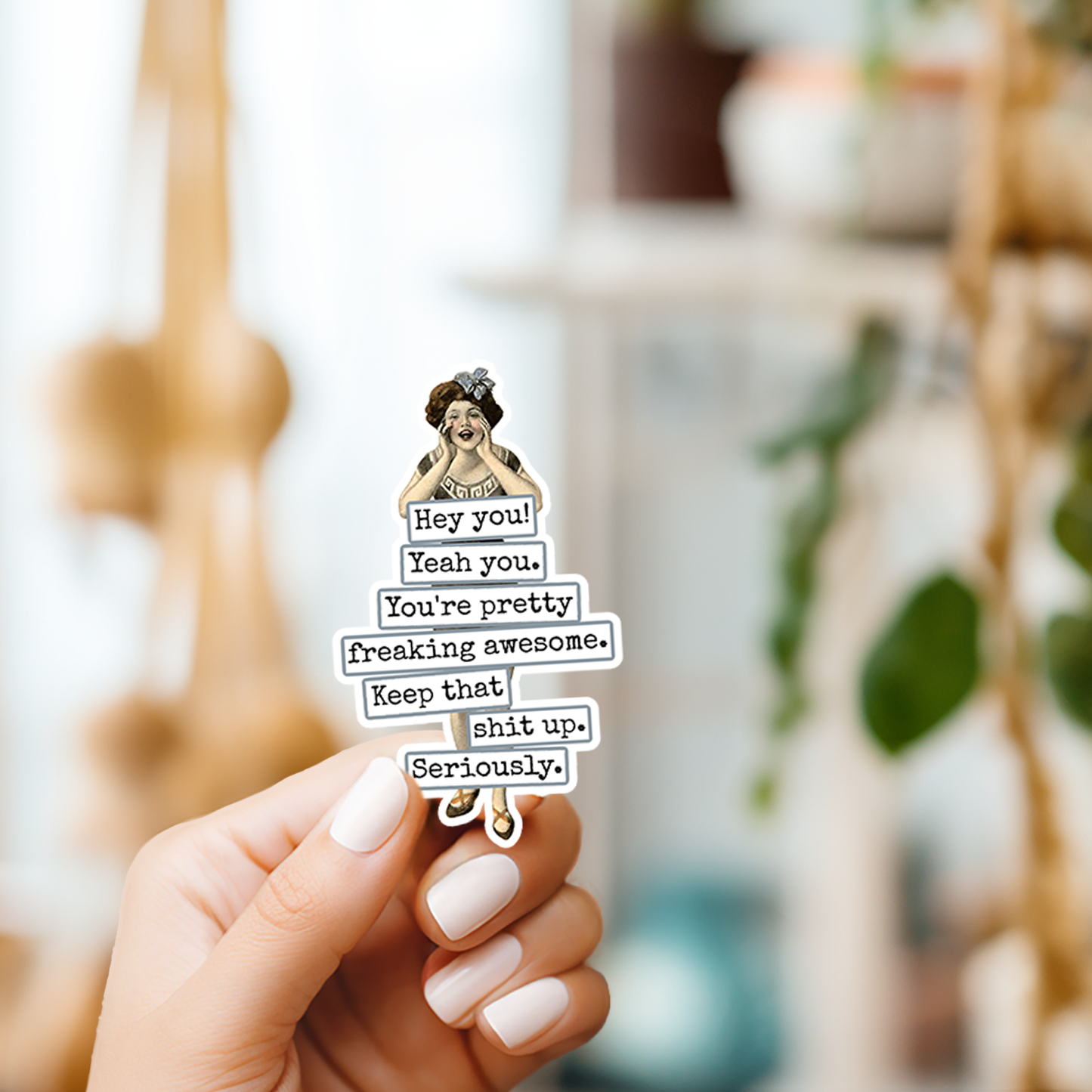 Hey You! Yeah You. You're Pretty Freaking Awesome..Vinyl Sticker