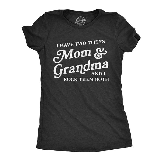 I Have Two Titles Mom and Grandma Women's Tshirt