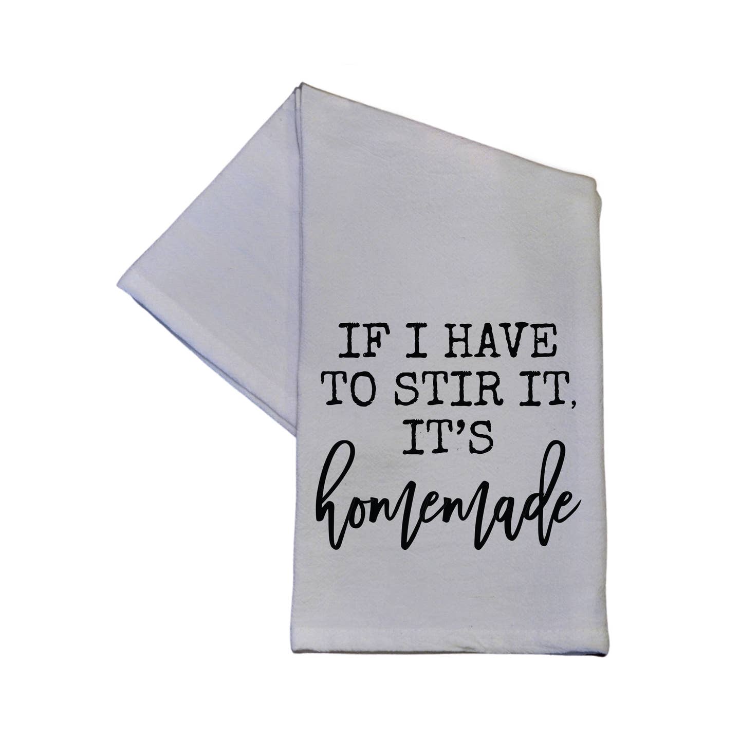 If I Have To Stir It, It's Handmade Kitchen Towel