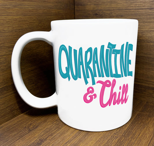 Quarantine and Chill Mug