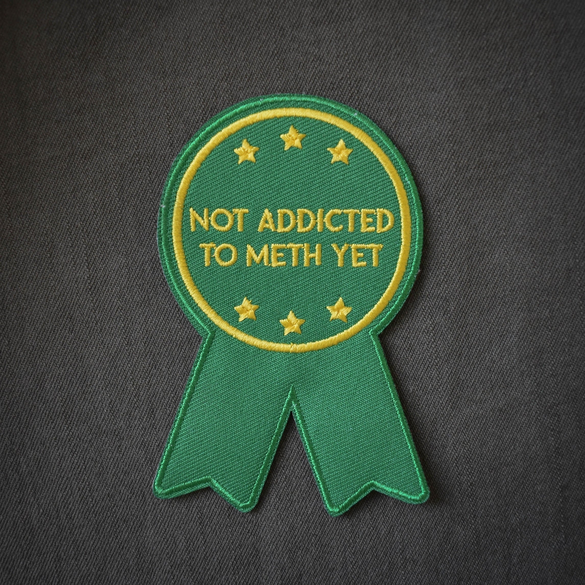 Not Addicted To Meth Yet Embroidered Iron-on Patch