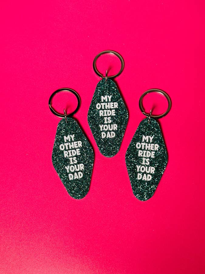 My Other Ride is Your Dad Keychain - Funny - Cheeky - Adult - Sassy - Unfiltered - Sarcastic - Relatable - Snarky - Offensive