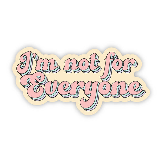 I'm Not For Everyone Sticker - Funny - Cheeky - Adult - Sassy - Unfiltered - Sarcastic - Relatable - Snarky - Retro
