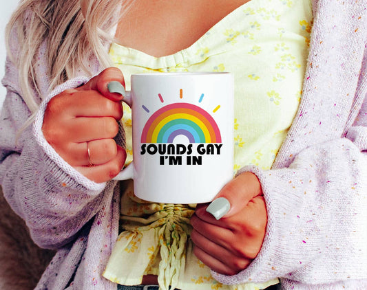 Sounds Gay I'm In Mug