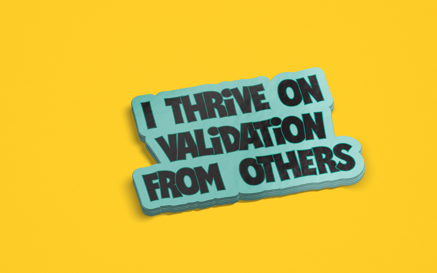 I Thrive on Validation from Others Sticker - Funny - Cheeky - Adult - Sassy - Unfiltered - Sarcastic - Relatable - Snarky
