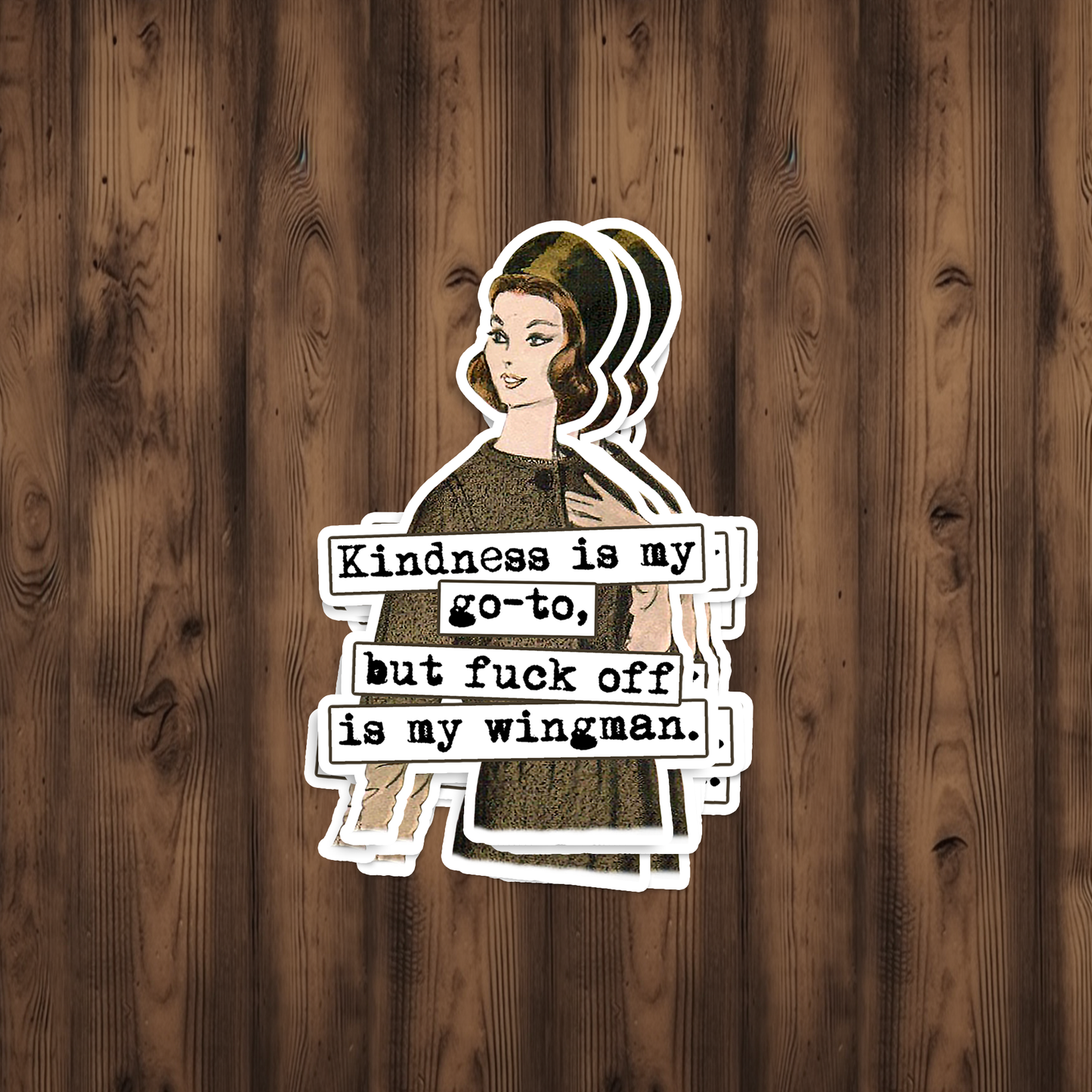 Kindness Is My Go-To, But Fuck Off Is My...Sticker
