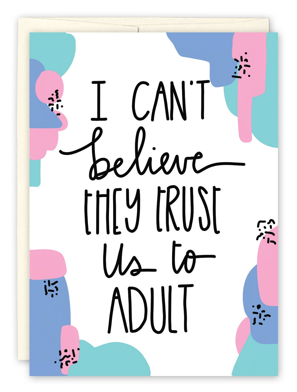I Can't Believe They Trust Us To Adult Birthday Card
