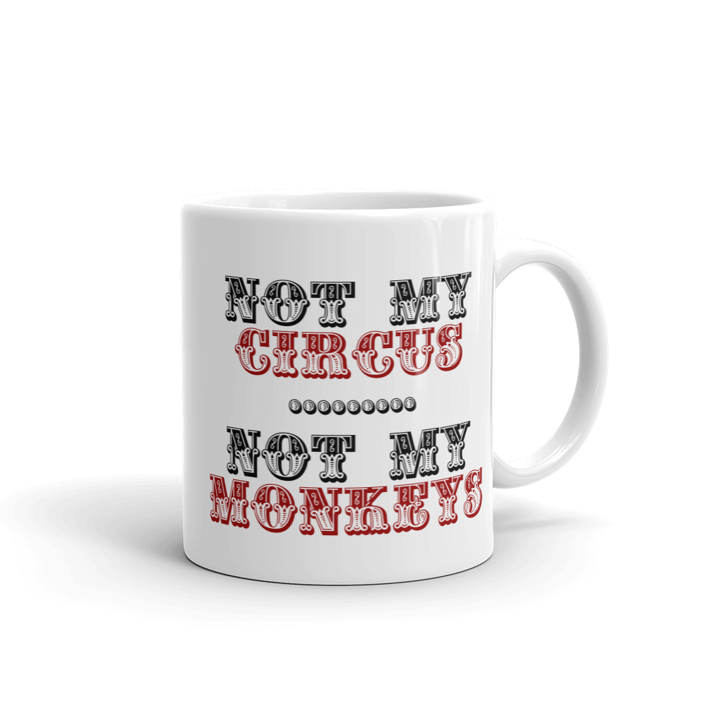 Not My Circus Not My Monkeys Coffee Mug