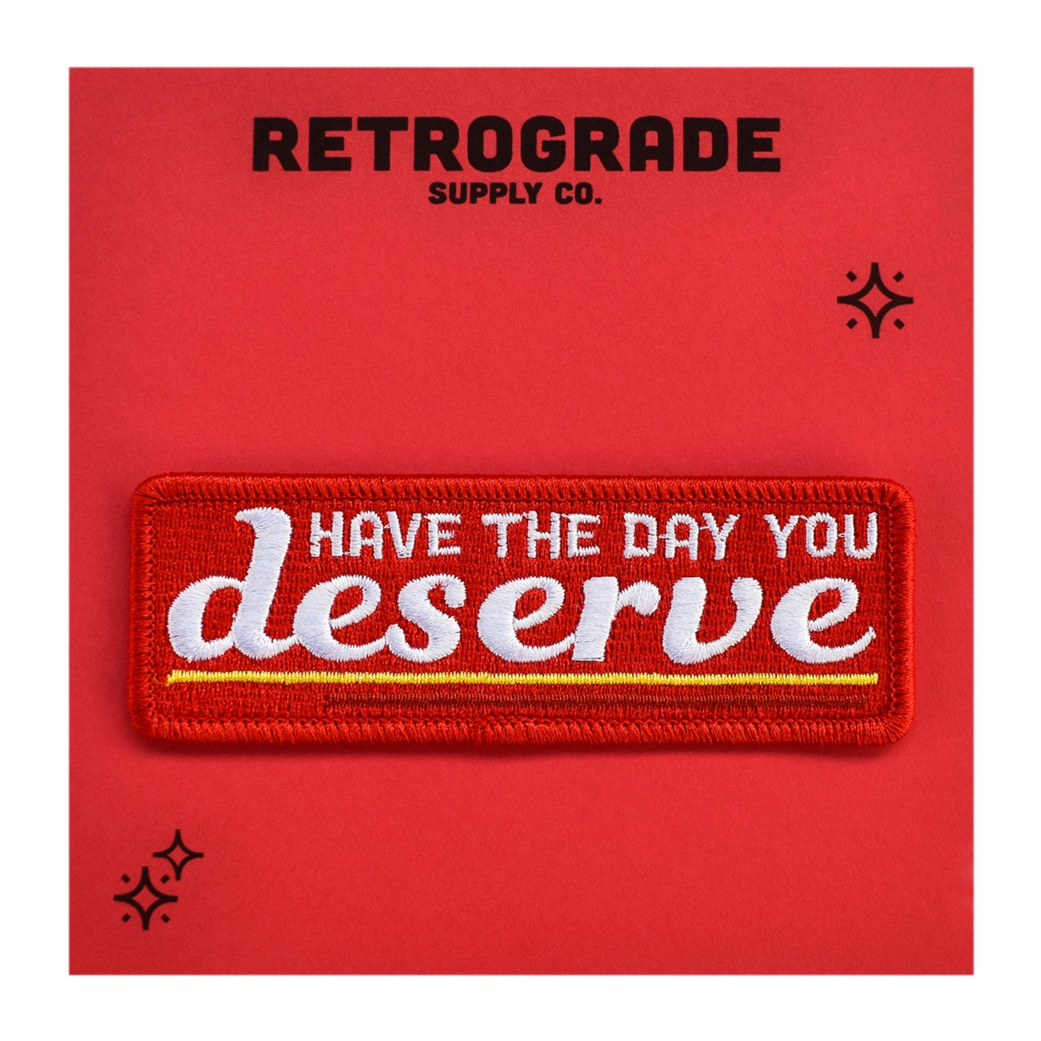 Have The Day You Deserve Embroidered Iron-on Patch