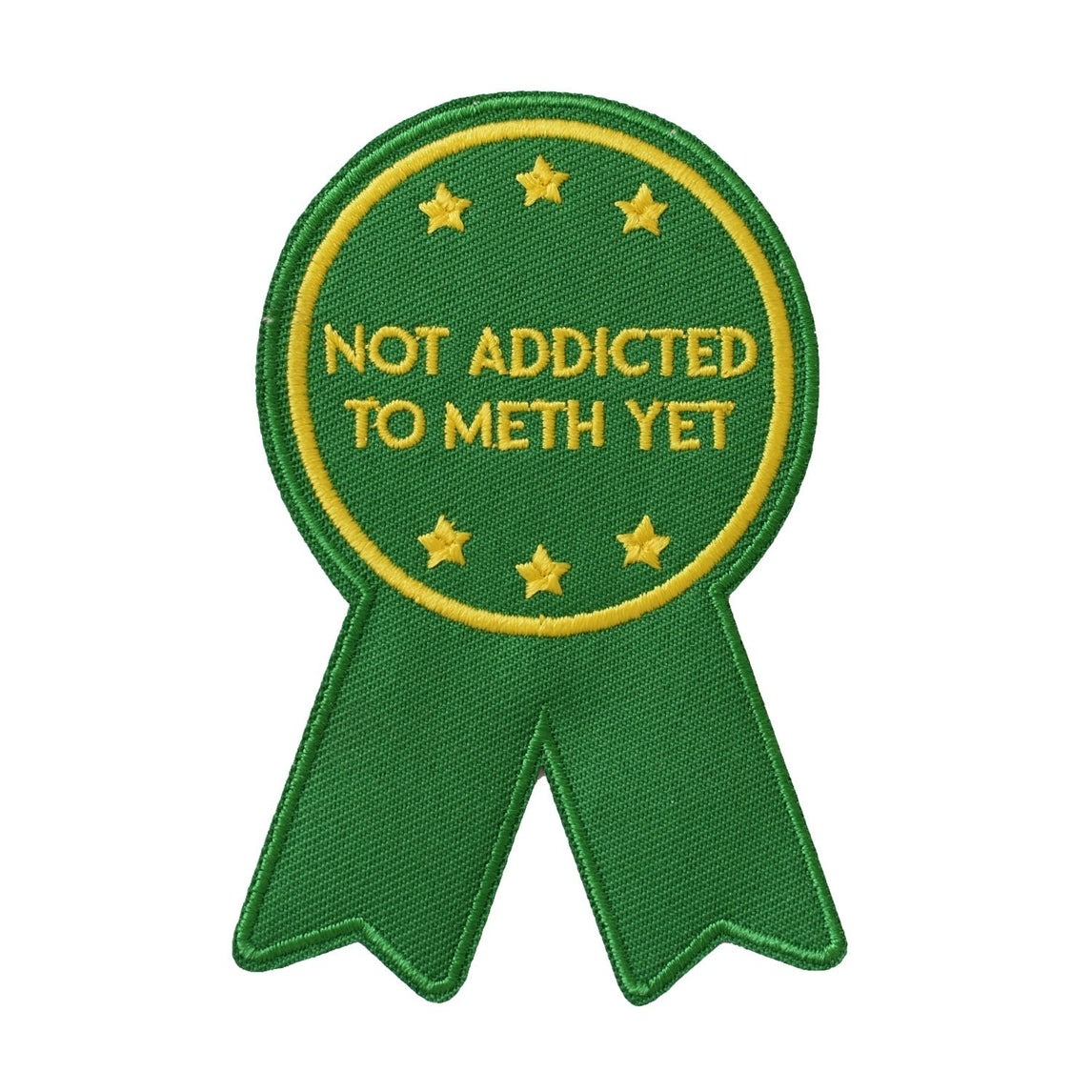 Not Addicted To Meth Yet Embroidered Iron-on Patch