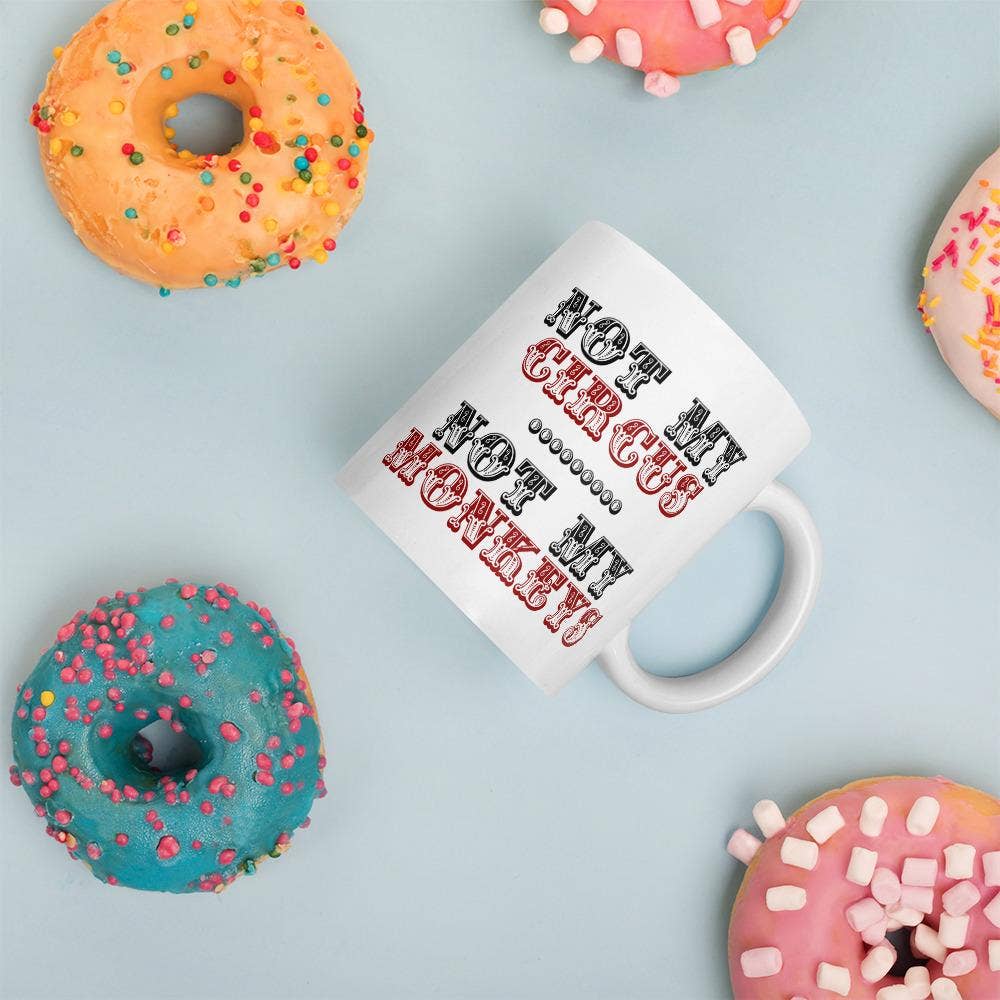 Not My Circus Not My Monkeys Coffee Mug