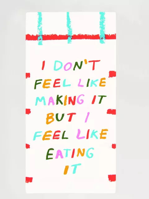 I Don't Feel Like Making It Printed Dish Towel