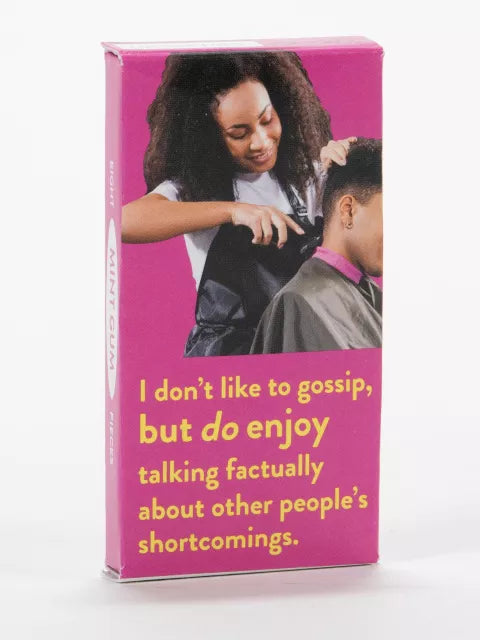 I Don't Like To Gossip Gum