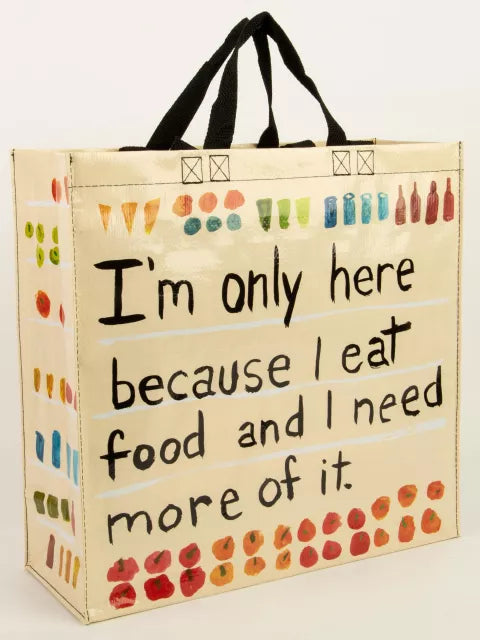 I'm Here Because I Eat Shopper