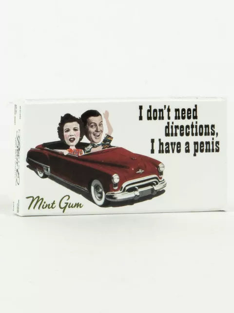 I Don't Need Directions, I Have A Penis Gum