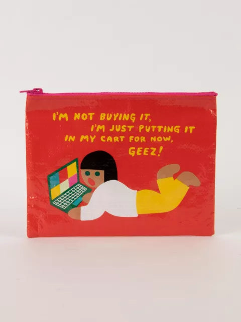 I'm Not Buying It Zipper Pouch