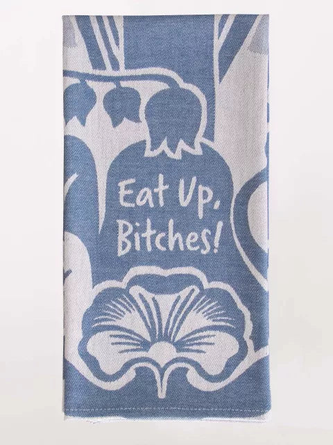 Eat Up Bitches Dish Towel