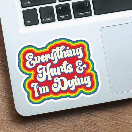 Everything Hurts and I'm Dying Sticker