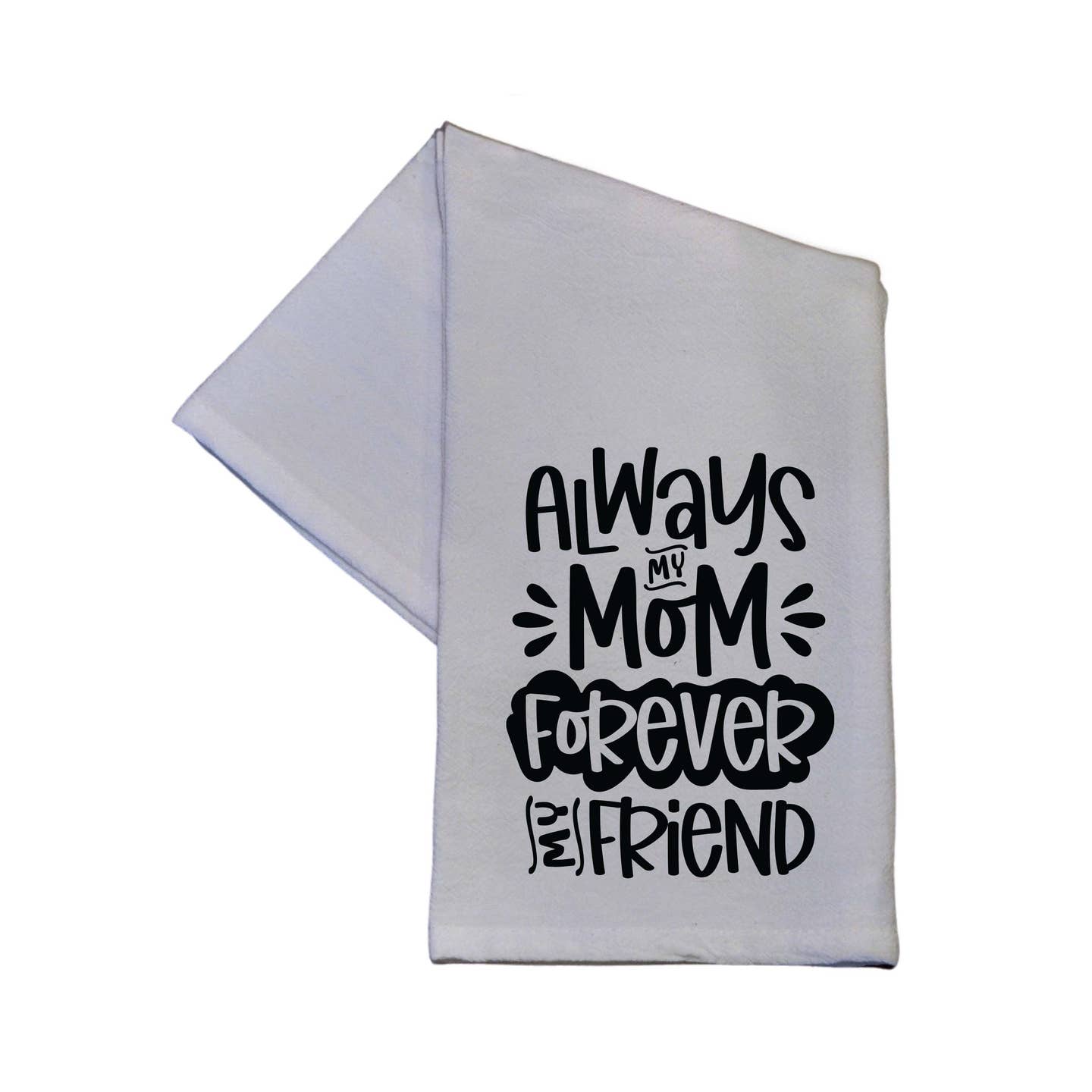 Always My Mom Forever My Friend Tea Towel