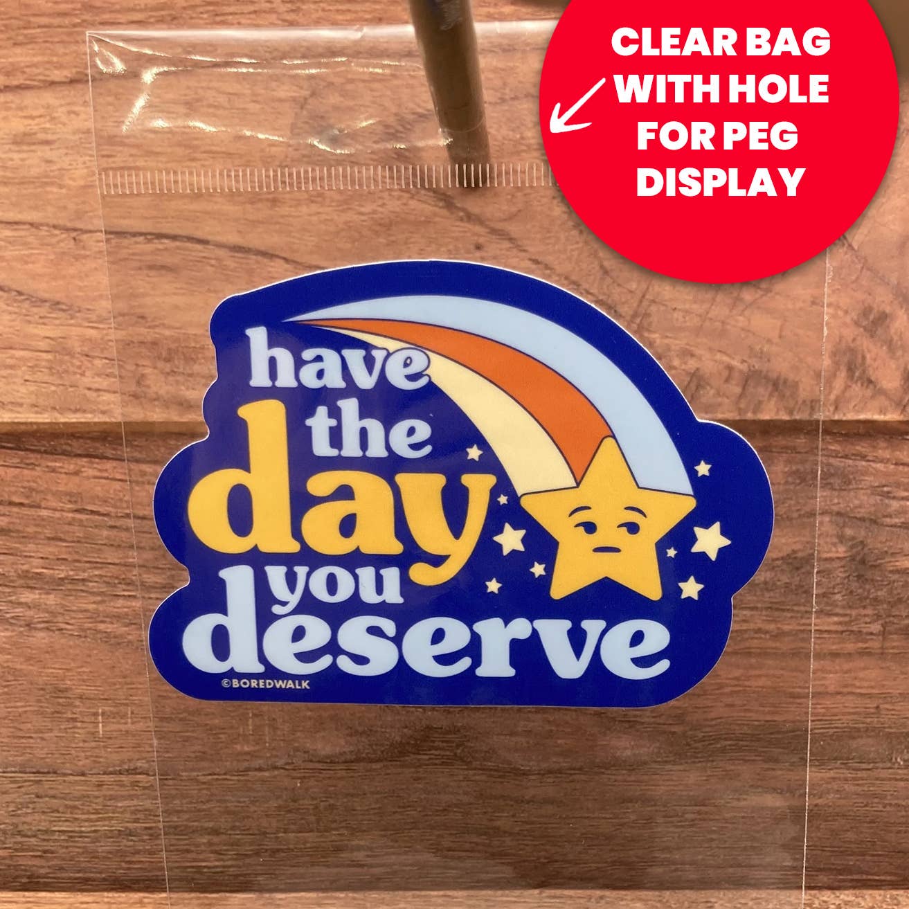 Have The Day You Deserve Die Cut Sticker