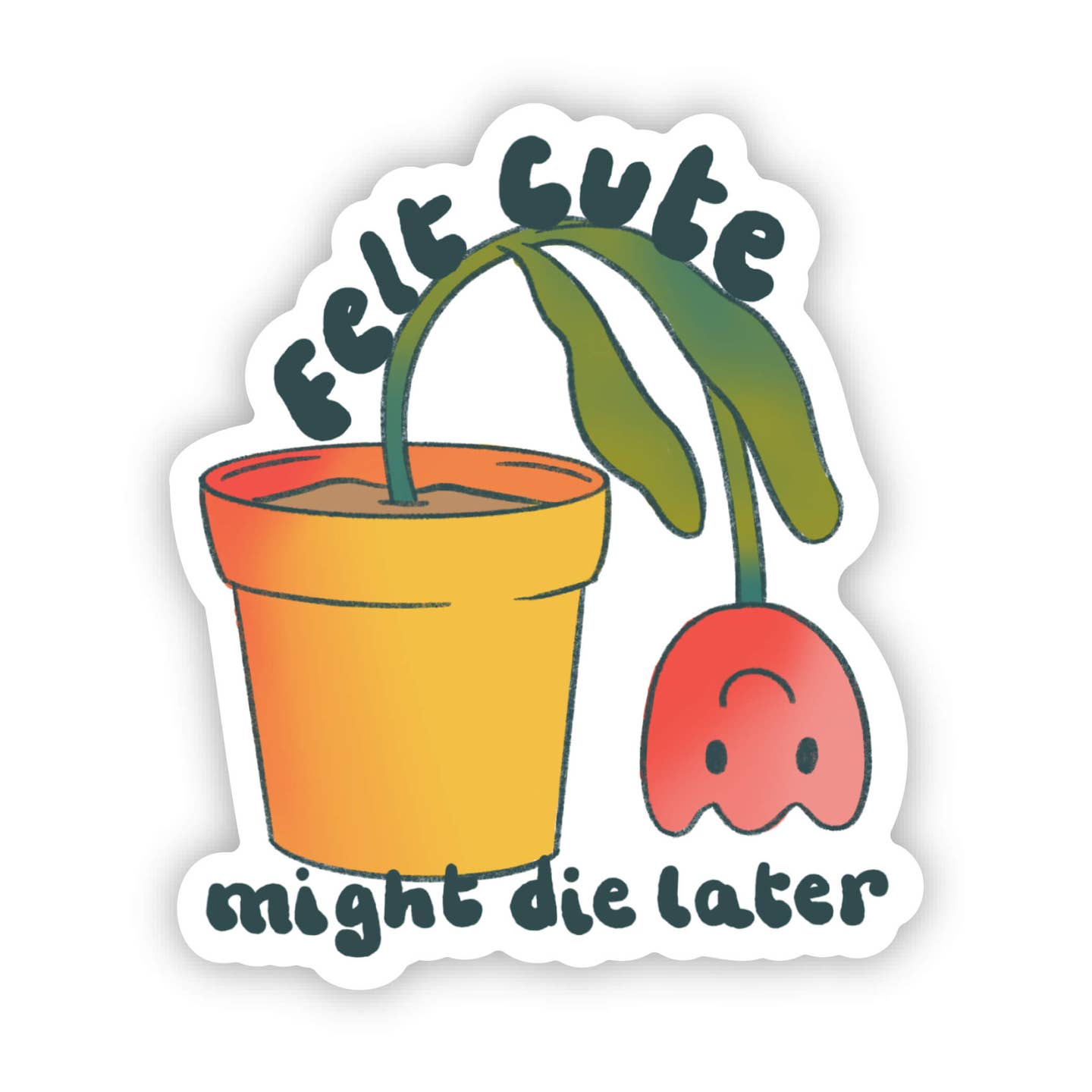 Swoon Sticker Felt Cute Might Die Later Sticker – Swoon Gift Shop Milwaukee