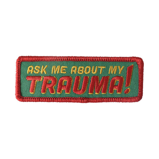 Ask Me About My Trauma Embroidered Iron-on Patch