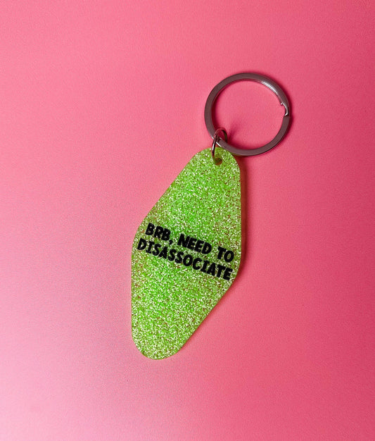 BRB, Need to Disassociate Keychain - Funny - Cheeky - Adult - Sassy - Unfiltered - Sarcastic - Relatable - Snarky