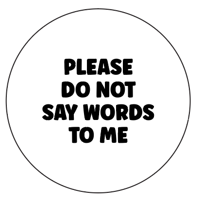 Please Do Not Say Words to Me Button