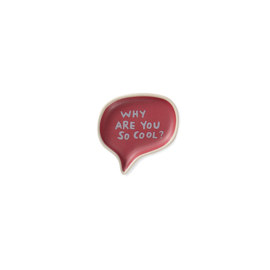 Why Are You So Cool Word Bubble Tray