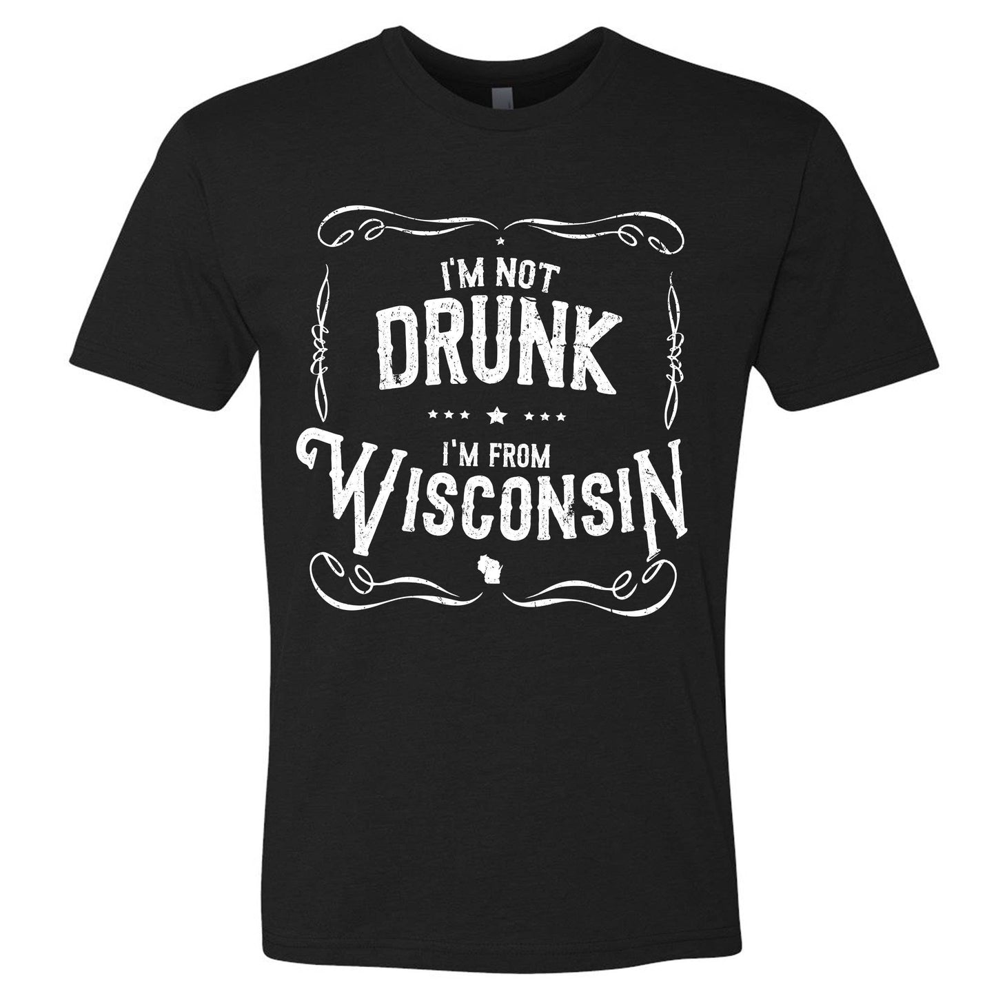 I'm Not Drunk I'm From Wisconsin Unisex T-Shirt