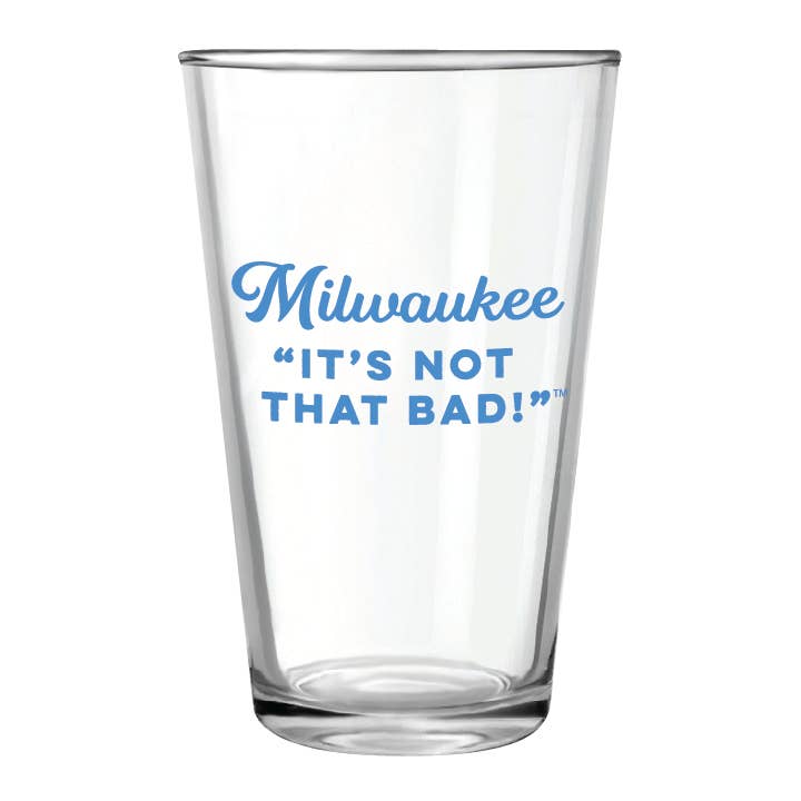 Milwaukee It's Not That Bad Pint Glass