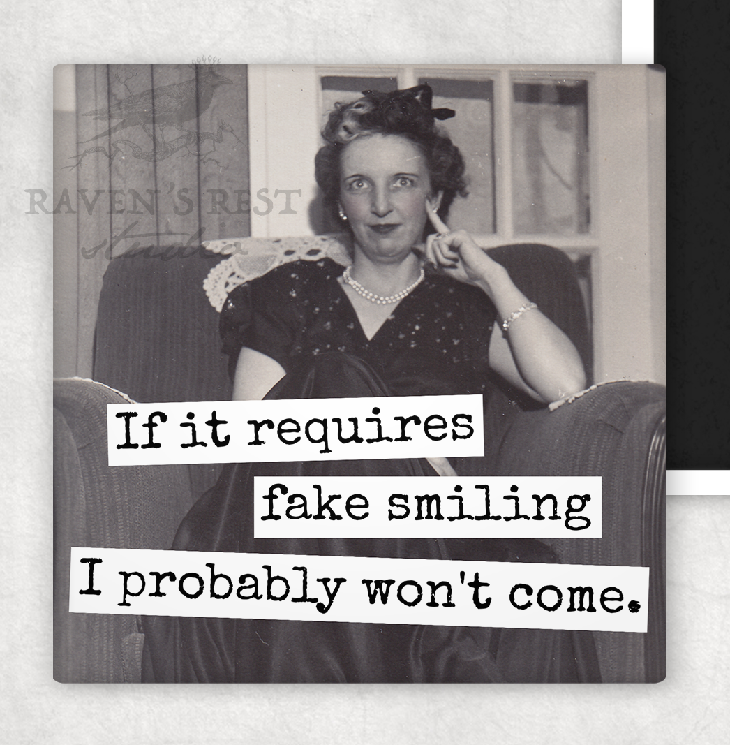 If It Requires Fake Smiling I Probably Won't Come Magnet