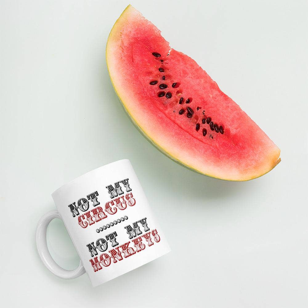 Not My Circus Not My Monkeys Coffee Mug