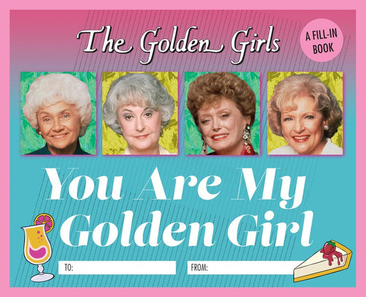The Golden Girls You Are My Golden Girl Fill-in Book