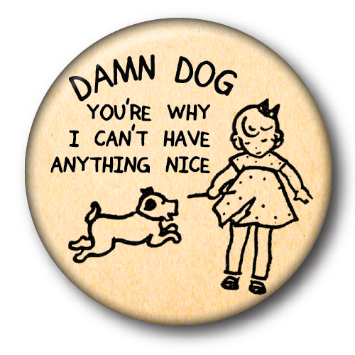 "Damn Dog" small button