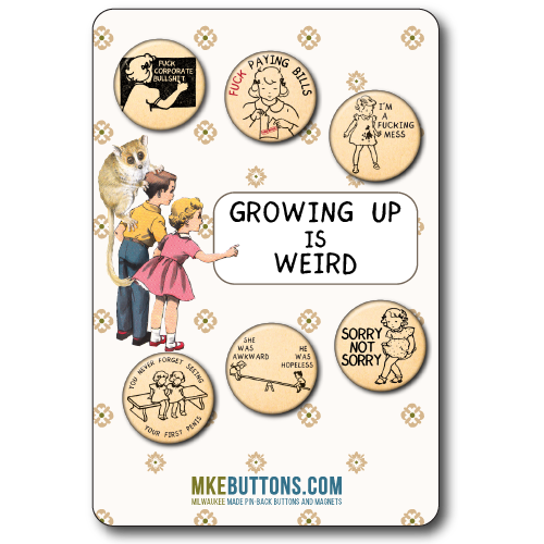 â€œGrowing Up is Weirdâ€ 6pk of Pins