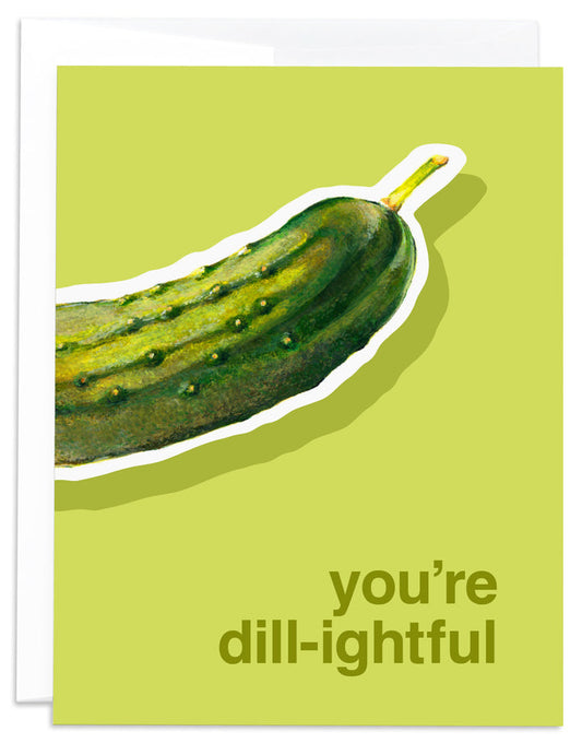 You're Dill-ightful Greeting Card