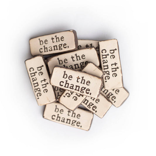 Be the change. Clay Pocket Rock Reminders